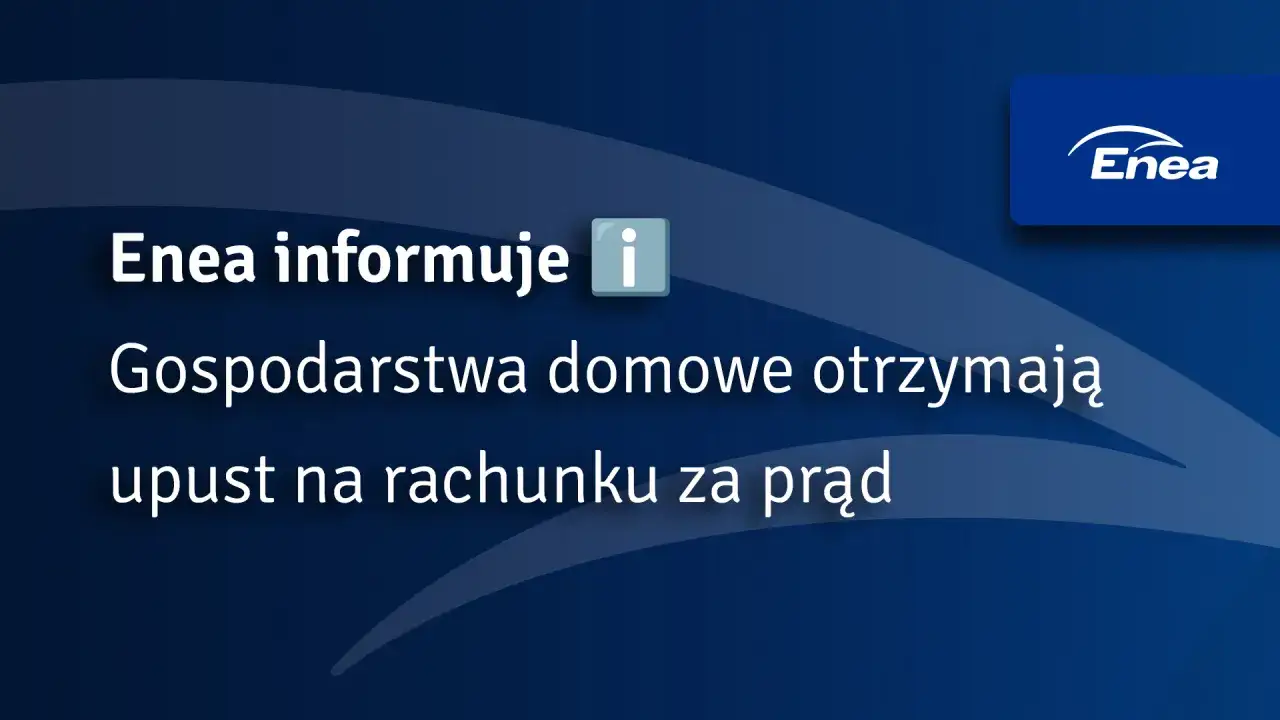 Enea informuje: bon energetyczny dla gospodarstw domowych oznacza upust na rachunku za prąd.
